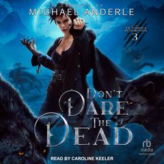 Dont Dare the Dead Audiobook, by Michael Anderle
