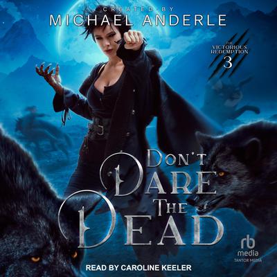Dont Dare the Dead Audiobook, by Michael Anderle
