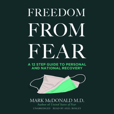 Freedom from Fear: A 12 Step Guide to Personal and National Recovery Audiobook, by Mark McDonald