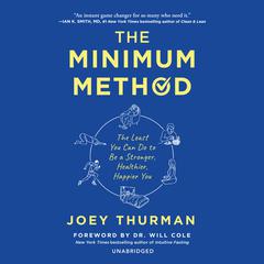 The Minimum Method: The Least You Can Do to Be a Stronger, Healthier, Happier You Audiobook, by Joey Thurman