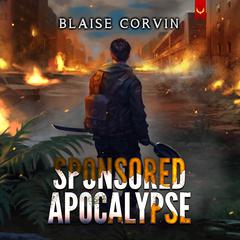 Sponsored Apocalypse: A LitRPG Adventure  Audiobook, by Blaise Corvin