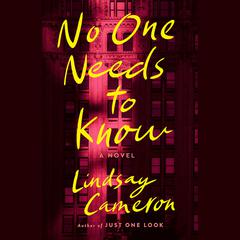No One Needs to Know: A Novel Audiobook, by Lindsay Cameron