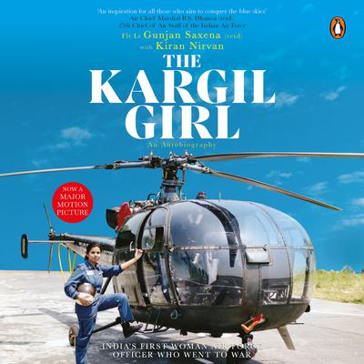 The Kargil Girl: An autobiography Audiobook, by Flt Lt Gunjan axena