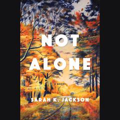 Not Alone: A Novel Audiobook, by 