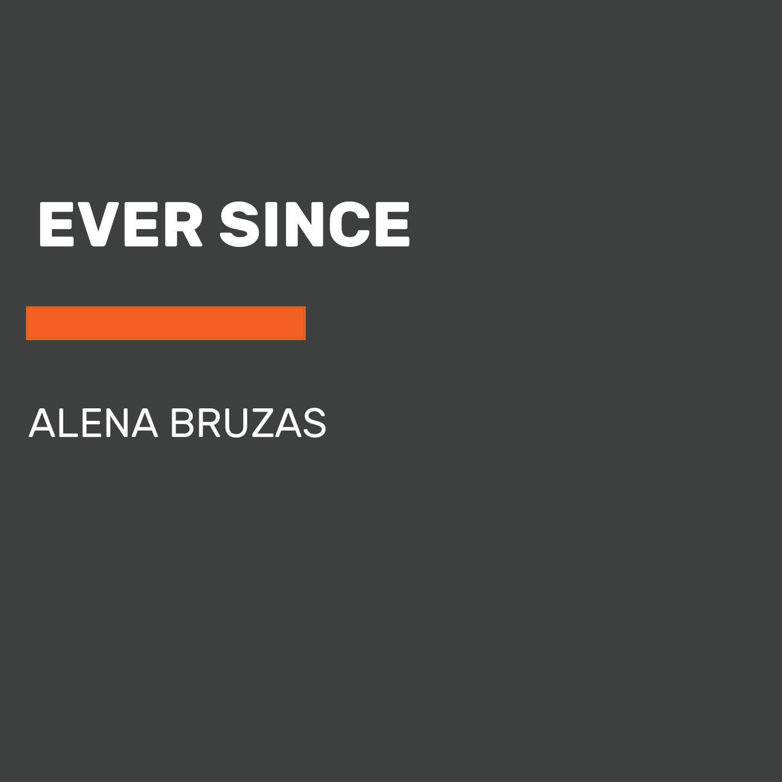 Ever Since Audiobook, by Alena Bruzas