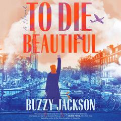 To Die Beautiful: A Novel Audiobook, by Buzzy Jackson