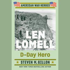 Len Lomell: D-Day Hero Audiobook, by Steven M. Gillon