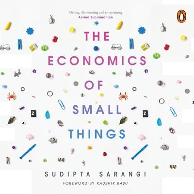 The Economics Of Small Things Audiobook, by Sudipta Sarangi