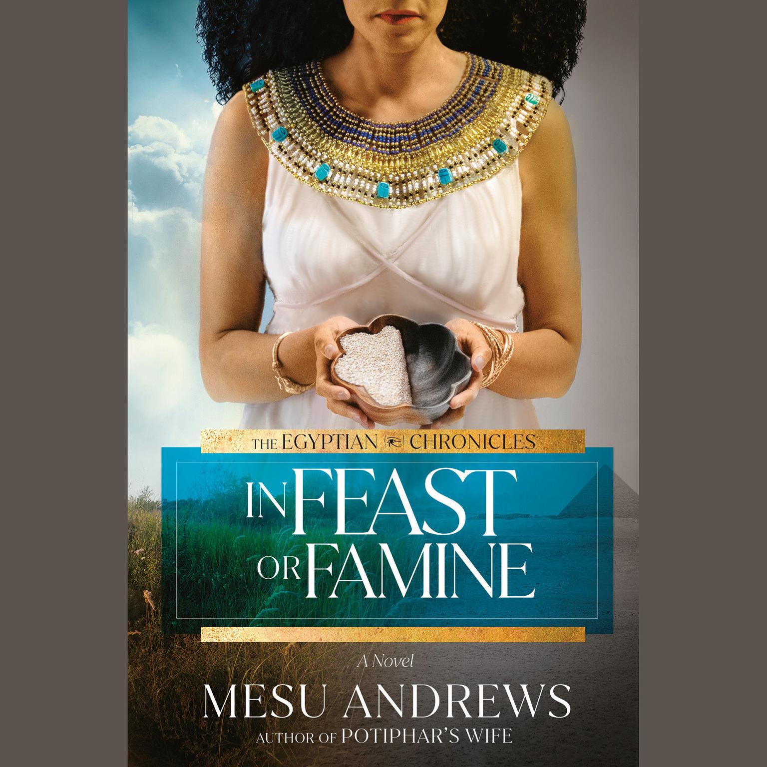 In Feast or Famine: A Novel Audiobook, by Mesu Andrews
