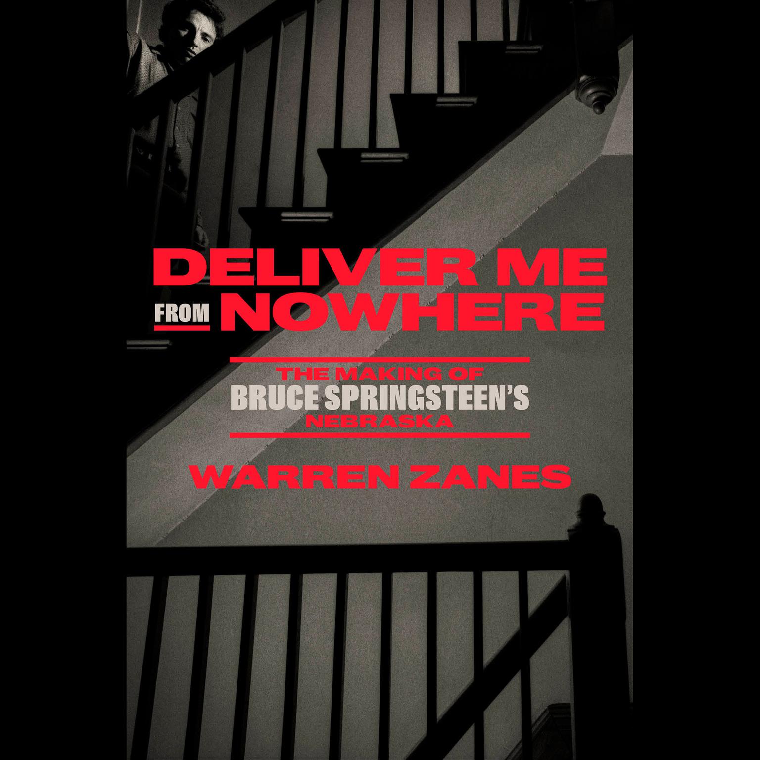 Deliver Me from Nowhere: The Making of Bruce Springsteens Nebraska Audiobook, by Warren Zanes