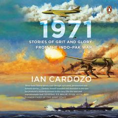 1971: Stories of Grit and Glory From the Indo-Pak War Audiobook, by Ian Cardozo