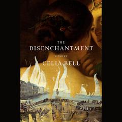 The Disenchantment: A Novel Audiobook, by Celia Bell