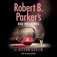 Robert B. Parkers Bad Influence Audiobook, by Alison Gaylin