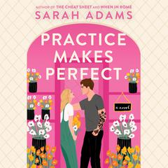 Practice Makes Perfect: A Novel Audiobook, by Sarah Adams