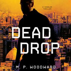 Dead Drop Audiobook, by M. P. Woodward