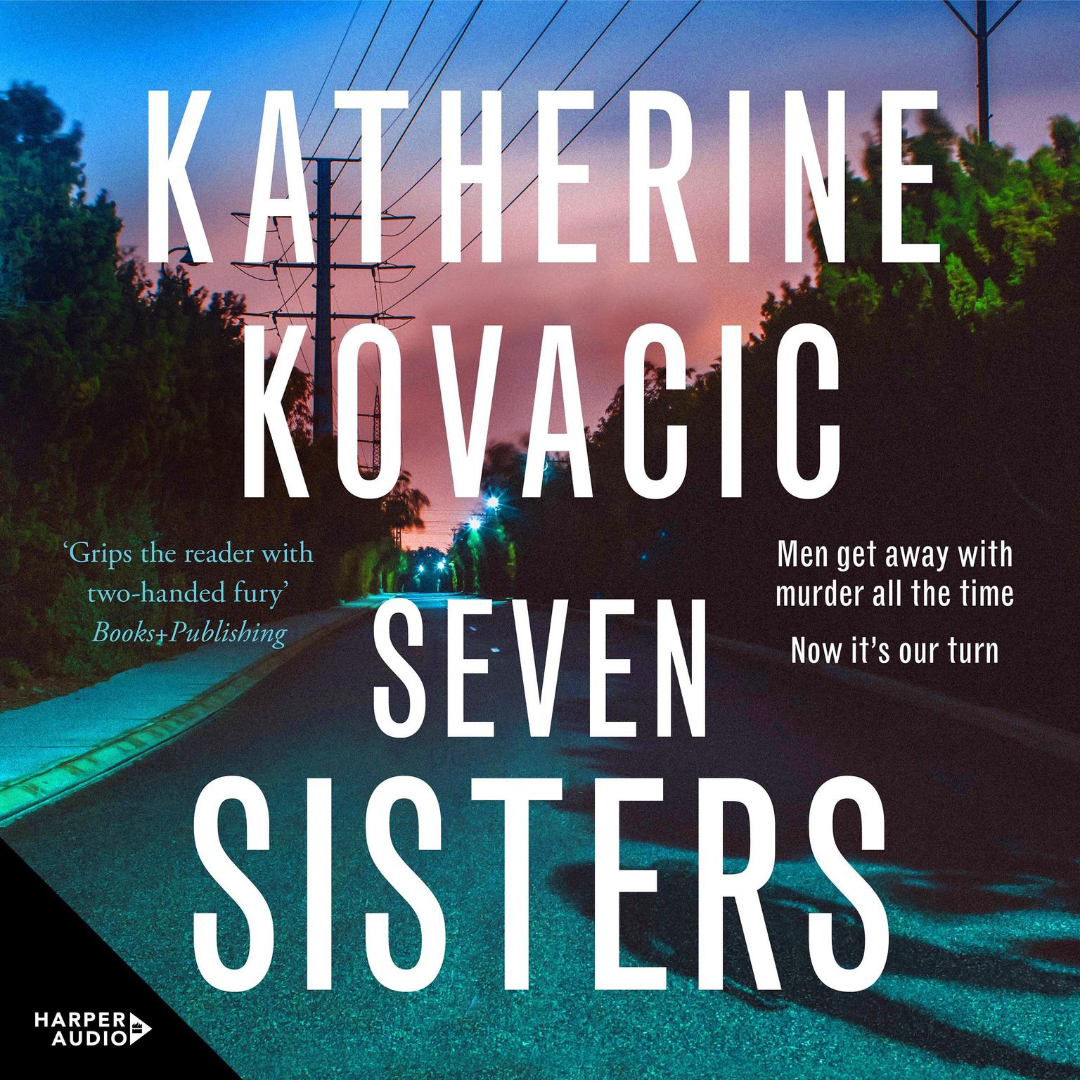 Seven Sisters: The gripping unputdownable new crime thriller from a bestselling author for fans of Jane Caro, Jacqueline Bublitz and Debra Oswald Audiobook, by Katherine Kovacic