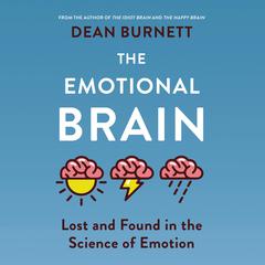 The Emotional Brain: Lost and Found in the Science of Emotion Audiobook, by Dean Burnett