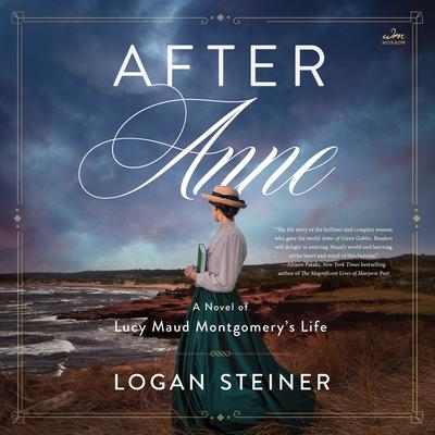 After Anne: A Novel of Lucy Maud Montgomery’s Life Audiobook, by Logan Steiner