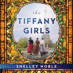 The Tiffany Girls: A Novel Audiobook, by Shelley Noble