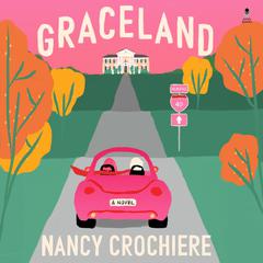 Graceland: A Novel Audiobook, by Nancy Crochiere