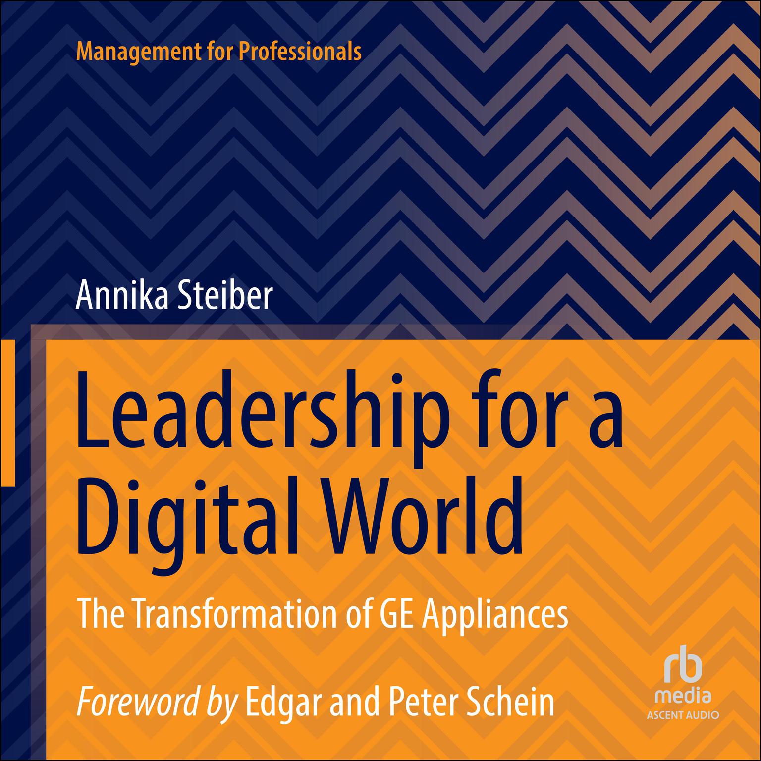 Leadership for a Digital World: The Transformation of GE Appliances Audiobook, by Annika Steiber