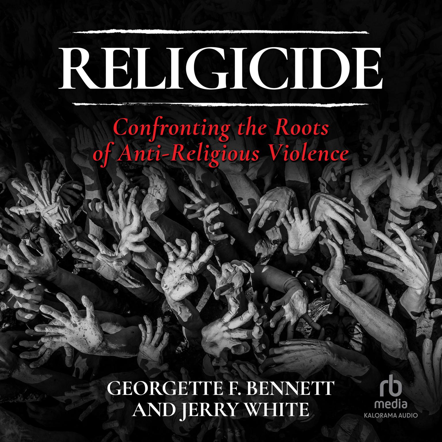 Religicide: Confronting the Roots of Anti-Religious Violence Audiobook, by Jerry White
