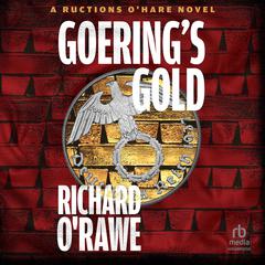 Goering's Gold Audiobook, by Richard O’Rawe