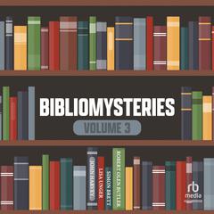 Bibliomysteries Volume 3 Audiobook, by 