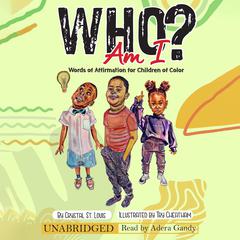 Who Am I?: Words of Affirmation for Children of Color Audiobook, by Crystal St. Louis
