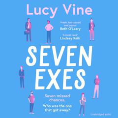 Seven Exes: 'Made me laugh out loud... fresh, fast-paced and joyous.' BETH O'LEARY Audiobook, by Lucy Vine