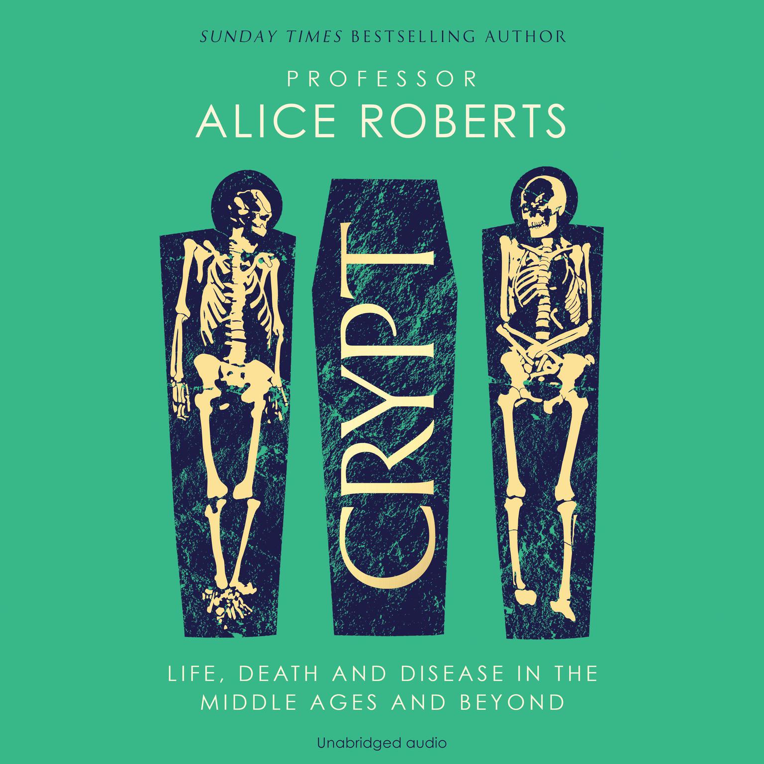 Crypt: Life, Death and Disease in the Middle Ages and Beyond Audiobook, by Alice Roberts