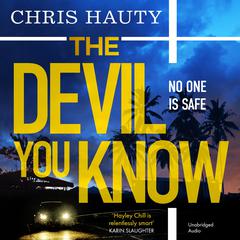 The Devil You Know: The gripping new Hayley Chill thriller Audiobook, by Chris Hauty