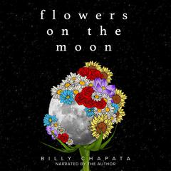 Flowers on the Moon Audiobook, by Billy Chapata