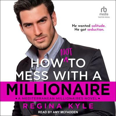 How Not to Mess with a Millionaire Audiobook, by Regina Kyle