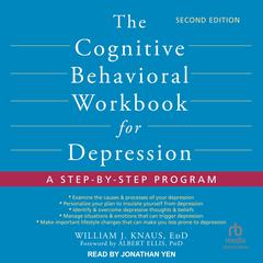 The Cognitive Behavioral Workbook for Depression, Second Edition: A Step-by-Step Program Audiobook, by William J. Knaus