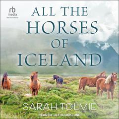 All the Horses of Iceland Audiobook, by Sarah Tolmie
