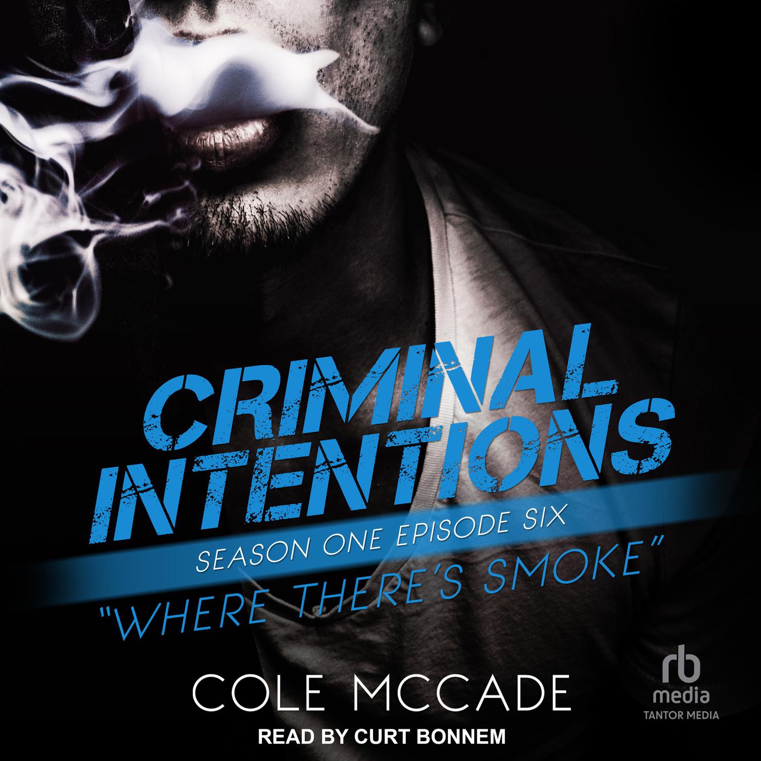 Criminal Intentions: Season One, Episode Six: Where There’s Smoke Audiobook, by Cole McCade