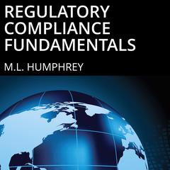 Regulatory Compliance Fundamentals Audiobook, by M.L. Humphrey