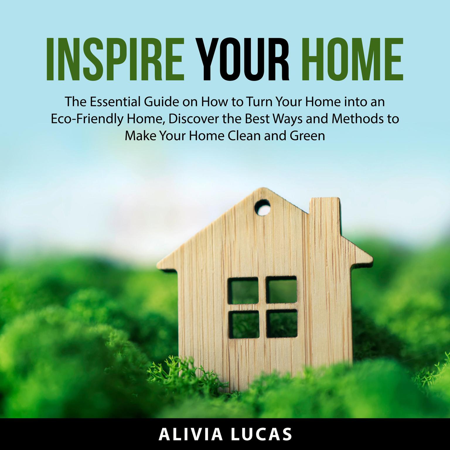 Inspire Your Home Audiobook, by Alivia Lucas