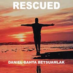 Rescued: How God Delivered One Man from Demonic Depression, Epilepsy, and Death Audiobook, by 