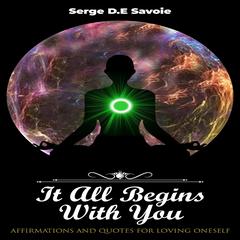 It All Begins With You Audiobook, by Serge Dumont Eugene Savoie