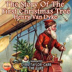 The Story Of The First Christmas Tree Audiobook, by Henry Van Dyke