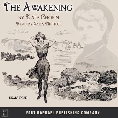 The Awakening - Unabridged Audiobook, by Kate Chopin