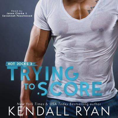 Trying to Score Audiobook, by Kendall Ryan