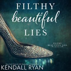Filthy Beautiful Lies Audiobook, by Kendall Ryan