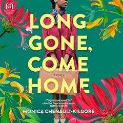 Long Gone, Come Home Audiobook, by Monica Chenault-Kilgore