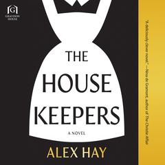 The Housekeepers: A Novel Audiobook, by Alex Hay