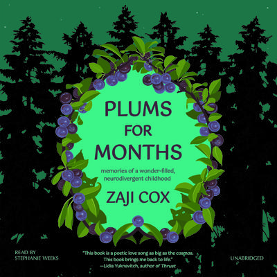 Plums for Months: Memories of a Wonder-Filled Neurodivergent Childhood Audiobook, by Zaji Cox