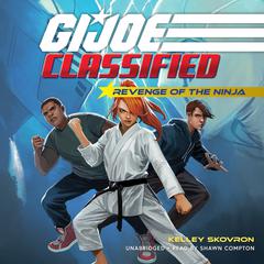 G.I. Joe Classified: Revenge of the Ninja Audiobook, by Kelley Skovron
