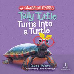 Tally Tuttle Turns Into a Turtle Audiobook, by Kathryn Holmes
